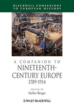 Imagen del vendedor de A Companion to Nineteenth-Century Europe 1789-1914: 12 (Blackwell Companions to European History) a la venta por WeBuyBooks