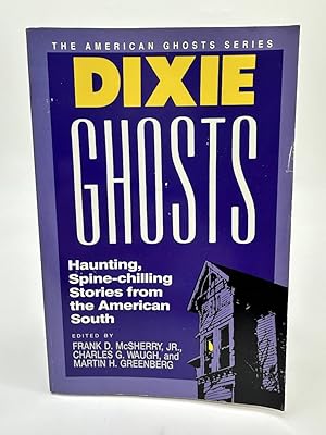 Bild des Verkufers fr Dixie Ghosts Haunting, Spine-Chilling Stories from the American South zum Verkauf von Dean Family Enterprise