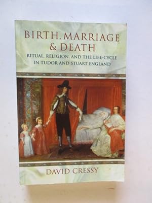 Imagen del vendedor de Birth, Marriage, and Death: Ritual, Religion, and the Life Cycle in Tudor and Stuart England a la venta por GREENSLEEVES BOOKS