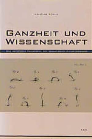 Seller image for Ganzheit und Wissenschaft: Das historische Fallbeispiel der romantischen Wissenschaft (Epistemata - Wrzburger wissenschaftliche Schriften. Reihe Philosophie) for sale by Gerald Wollermann