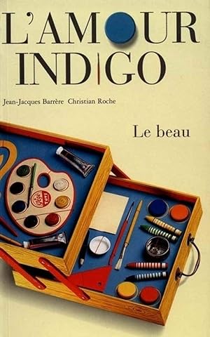 L'Amour indigo. Le beau