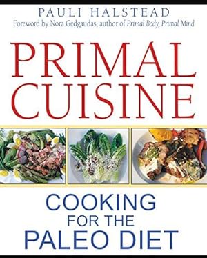 Bild des Verkufers fr Primal Cuisine: Cooking for the Paleo Diet zum Verkauf von WeBuyBooks