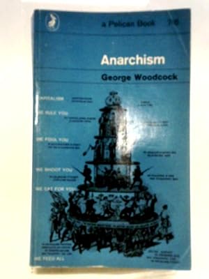 Imagen del vendedor de Anarchism: A History Of Libertarian Ideas And Movements (Pelican Books) a la venta por World of Rare Books