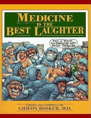 Bild des Verkufers fr Medicine Is The Best Laughter: A Visual Treasury of the Best in Medical Humour zum Verkauf von WeBuyBooks