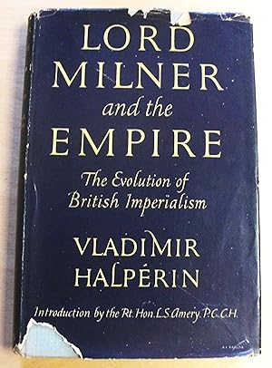 Imagen del vendedor de Lord Milner and the Empire : the evolution of British imperialism / with a foreword by the Rt. Hon. L. S. Amery a la venta por RightWayUp Books