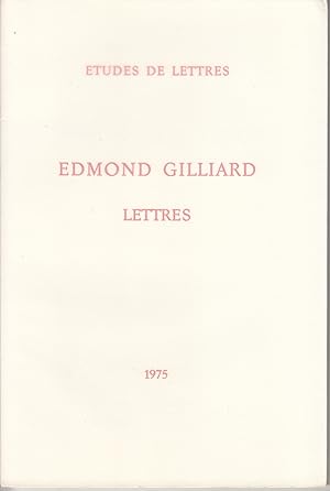 Revue des Etudes de Lettres: Edmond Gilliard. Lettres