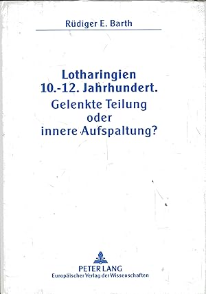 Bild des Verkufers fr Lotharingien 10.-12. Jahrhundert.- Gelenkte Teilung oder innere Aufspaltung? zum Verkauf von Versandantiquariat Brigitte Schulz