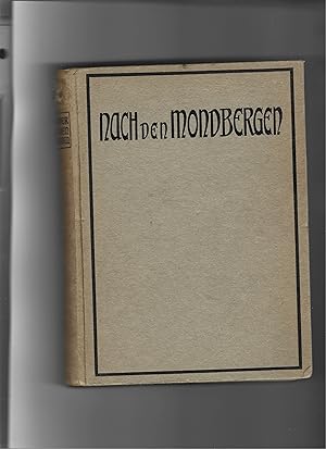 Bild des Verkufers fr Nach den Mondbergen. Eine abenteuerliche Reise nach den rtselhaften Quellen des Nils. zum Verkauf von Sigrid Rhle