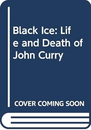 Seller image for Black Ice: Life and Death of John Curry for sale by WeBuyBooks