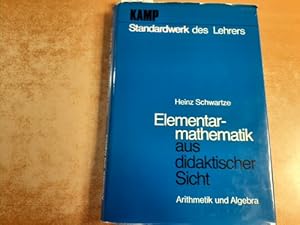 Bild des Verkufers fr Standardwerk des Lehrers. Teil: Elementarmathematik aus didaktischer Sicht / Heinz Schwartze ; 1, Arithmetik und Algebra zum Verkauf von Gebrauchtbcherlogistik  H.J. Lauterbach