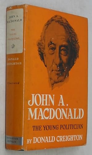 John A. MacDonald: The Young Politician (1953 Edition)