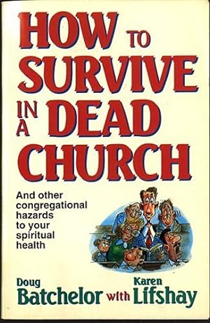 Seller image for How to Survive in a Dead Church: And Other Congregational Hazards to Your Spiritual Health for sale by Redux Books