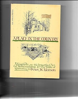 Seller image for A Place in the Country: A Narrative on the Imperfect Art of Homesteading and the Value of Ignorance (Voyager Book; Avb 100) for sale by Redux Books