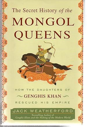 Imagen del vendedor de The Secret History of the Mongol Queens: How the Daughters of Genghis Khan Rescued His Empire a la venta por EdmondDantes Bookseller