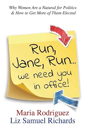 Bild des Verkufers fr Run Jane Run.We Need You in Office!: Why Women Are a Natural for Politics & How to Get More of Them Elected (1) zum Verkauf von Redux Books