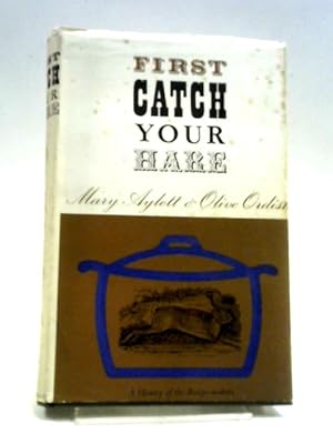 Seller image for First Catch Your Hare: A History Of The Recipe-Makers for sale by World of Rare Books