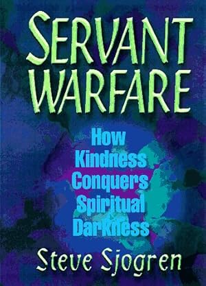 Imagen del vendedor de Servant Warfare: How Kindness Conquers Spiritual Darkness a la venta por ZBK Books