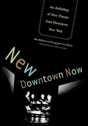 Bild des Verkufers fr New Downtown Now: An Anthology Of New Theater From Downtown New York zum Verkauf von ZBK Books