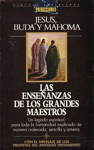 Imagen del vendedor de Las Enseanzas De Jess, Buda Y Mahoma. Con El Mensaje De Los Profetas Del Antiguo Testamento. Un Legado Espiritual Para Toda La Humanidad Explicado De Manera Ordenada, Sencilla Y Amena (Spanish Edition) a la venta por Librairie Cayenne