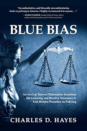 Imagen del vendedor de Blue Bias: An Ex-Cop Turned Philosopher Examines the Learning and Resolve Necessary to End Hidden Prejudice in Policing a la venta por ZBK Books