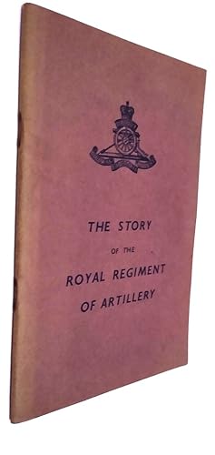 Imagen del vendedor de The Story of the Royal Regiment of Artillery a la venta por Your Book Soon