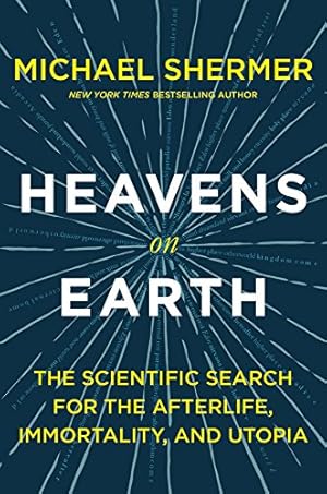 Seller image for Heavens on Earth: The Scientific Search for the Afterlife, Immortality, and Utopia for sale by 2nd Life Books