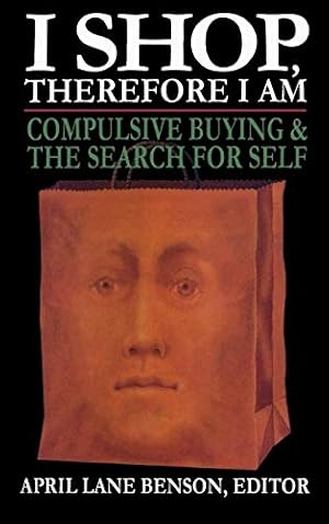 Seller image for I Shop Therefore I Am: Compulsive Buying and the Search for Self for sale by ZBK Books