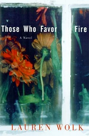 Bild des Verkufers fr Those Who Favor Fire: A Novel zum Verkauf von ZBK Books