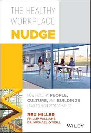 Seller image for The Healthy Workplace Nudge: How Healthy People, Culture, and Buildings Lead to High Performance for sale by ZBK Books