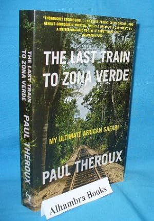 Immagine del venditore per The Last Train to Zona Verde : My Ultimate African Safari venduto da Alhambra Books