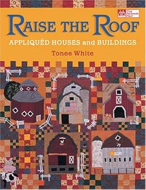 Image du vendeur pour Raise The Roof: Appliqued Houses And Buildings mis en vente par ZBK Books