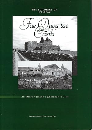 Fae Quoy Tae Castle: The Buildings of Westray : an Orkney Island's Snapshot in Time