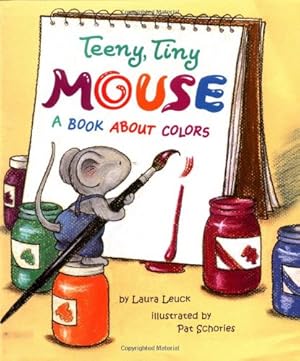 Image du vendeur pour Teeny, Tiny Mouse: A Book About Colors mis en vente par Reliant Bookstore