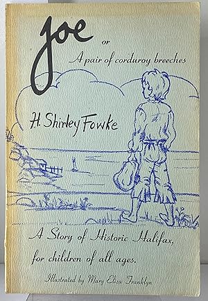 Seller image for Joe or A Pair of Corduroy Breeches: A Story of Historic Halifax, for children of all ages. for sale by Irolita Books