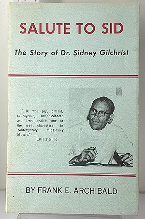 Seller image for Salute to Sid: The Story of Dr. Sidney Gilchrist for sale by Irolita Books