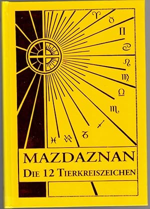 Mazdaznan. Die 12 Tierkreiszeichen in natürlichem Licht. 1967 in deutscher Sprache herausgegeben ...