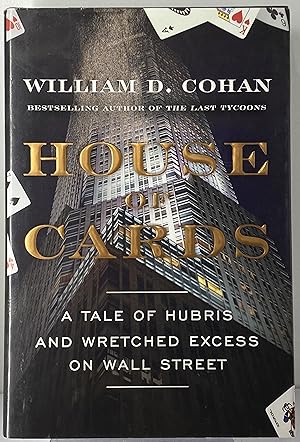 House of Cards: A Tale of Hubris and Wretched Excess on Wall Street