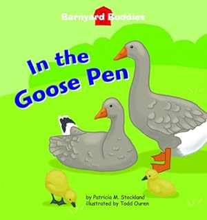 Bild des Verkufers fr In the Goose Pen (Barnyard Buddies) zum Verkauf von WeBuyBooks