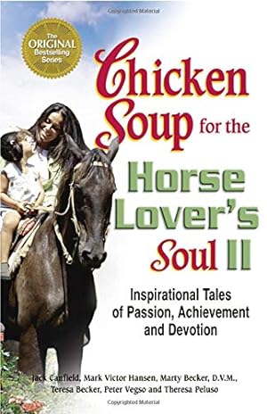 Image du vendeur pour Chicken Soup for the Horse Lover's Soul: Inspirational Tales of Passion, Achievement and Devotion (Chicken Soup for the Soul) mis en vente par Reliant Bookstore