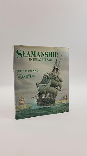 SEAMANSHIP IN THE AGE OF SAIL: AN ACCOUNT OF THE SHIPHANDLING OF THE SAILING MAN-OF-WAR 1600-1860...