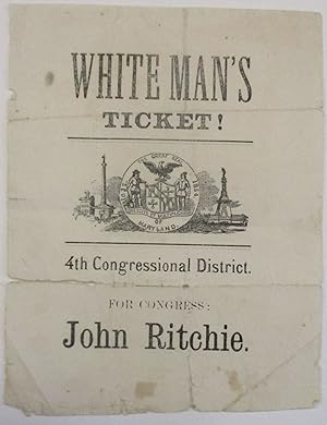 WHITE MAN'S TICKET! 4TH CONGRESSIONAL DISTRICT. FOR CONGRESS: JOHN RITCHIE