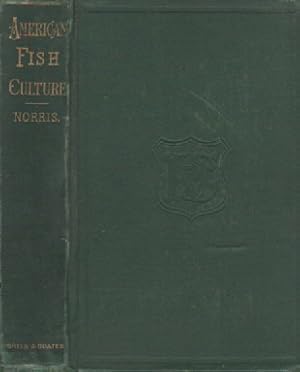 American Fish-Culture: Embracing All the Details of Artificial Breeding and Rearing of Trout, the...