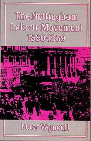 Imagen del vendedor de Nottinghamshire Labour Movement, 1880-1939 a la venta por WeBuyBooks