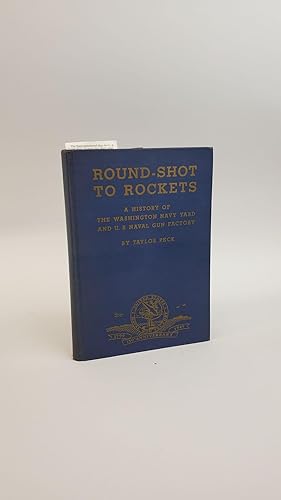 Immagine del venditore per ROUND-SHOT TO ROCKETS - A HISTORY OF THE WASHINGTON NAVY YARD AND U.S. NAVAL GUN FACTORY venduto da Second Story Books, ABAA