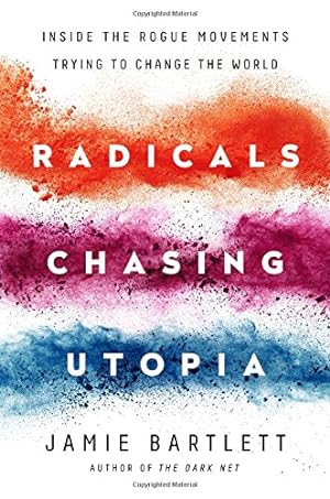 Bild des Verkufers fr Radicals Chasing Utopia: Inside the Rogue Movements Trying to Change the World zum Verkauf von Reliant Bookstore