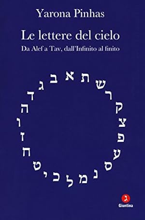 Seller image for Le lettere del cielo Da Alef a Tav, dall'Infinito al finito for sale by Di Mano in Mano Soc. Coop