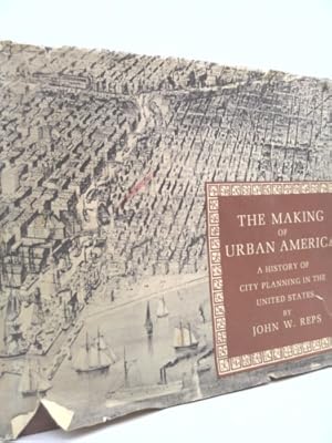 Imagen del vendedor de The Making of Urban America: A History of City Planning in the United States a la venta por ThriftBooksVintage