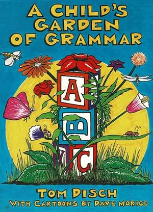 A child's garden of grammar . with cartoons by Dave Morice