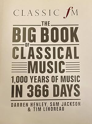 Seller image for Classic FM.The Big Book of Classical Music, 1,000 Years of Music in 366 Days for sale by Antiquariaat Schot