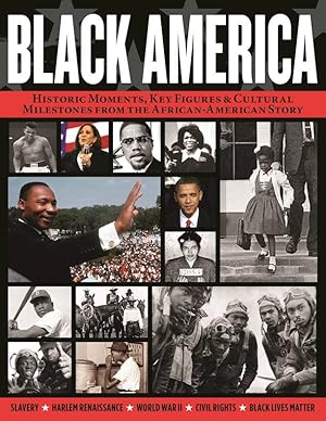 Immagine del venditore per Black America: Historic Moments, Key Figures & Cultural Milestones From the African-American Story venduto da Collector Bookstore